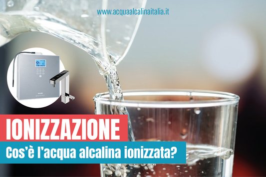 Cos’è l’acqua alcalina ionizzata?